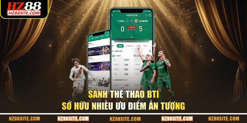 Sảnh thể thao BTI sở hữu nhiều ưu điểm ấn tượng
